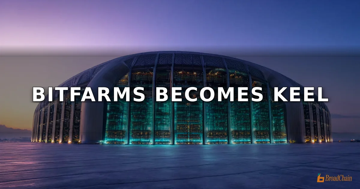 Bitfarms 2025财年营收2.29亿美元，将更名Keel转型AI数据中心